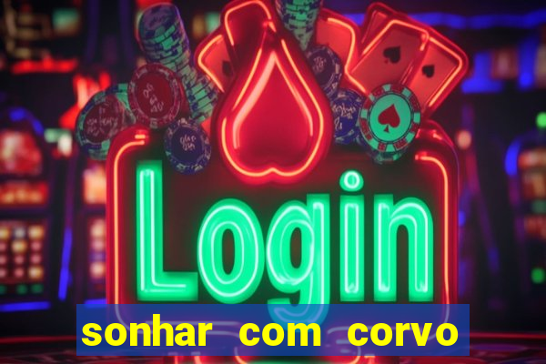 sonhar com corvo preto atacando